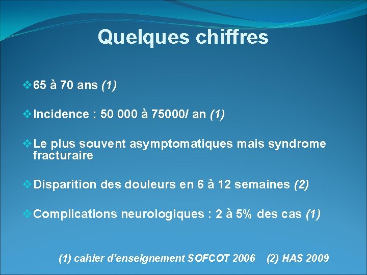 Quelques chiffres v 65 à 70 ans (1) v Incidence : 50 000 à