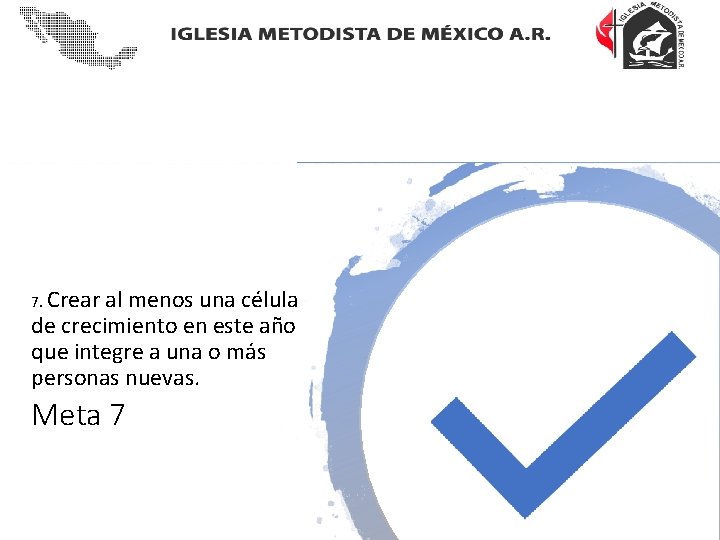 7. Crear al menos una célula de crecimiento en este año que integre a