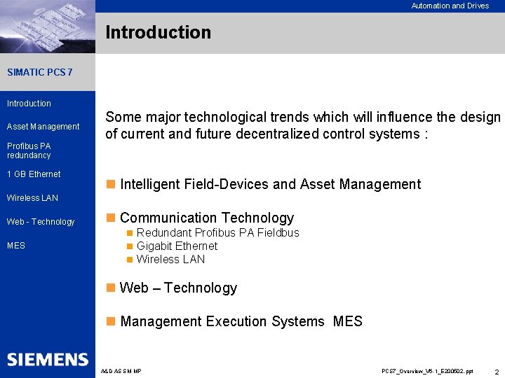 Automation and Drives Introduction SIMATIC PCS 7 Introduction Asset Management Some major technological trends