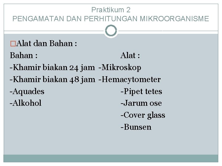 Praktikum 2 PENGAMATAN DAN PERHITUNGAN MIKROORGANISME �Alat dan Bahan : Alat : -Khamir biakan