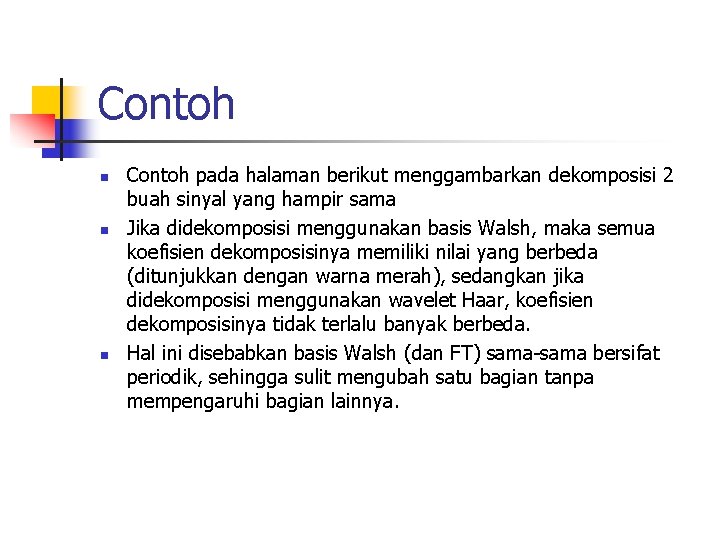 Contoh n n n Contoh pada halaman berikut menggambarkan dekomposisi 2 buah sinyal yang
