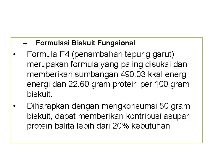 – • • Formulasi Biskuit Fungsional Formula F 4 (penambahan tepung garut) merupakan formula