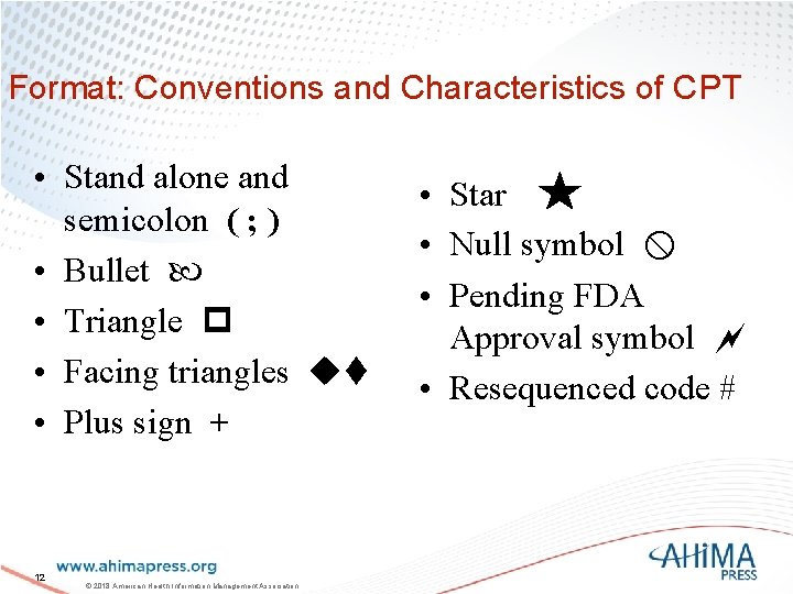 Format: Conventions and Characteristics of CPT • Stand alone and semicolon ( ; )