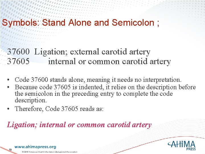 Symbols: Stand Alone and Semicolon ; 37600 Ligation; external carotid artery 37605 internal or