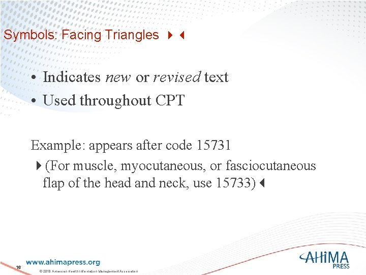 Symbols: Facing Triangles • Indicates new or revised text • Used throughout CPT Example: