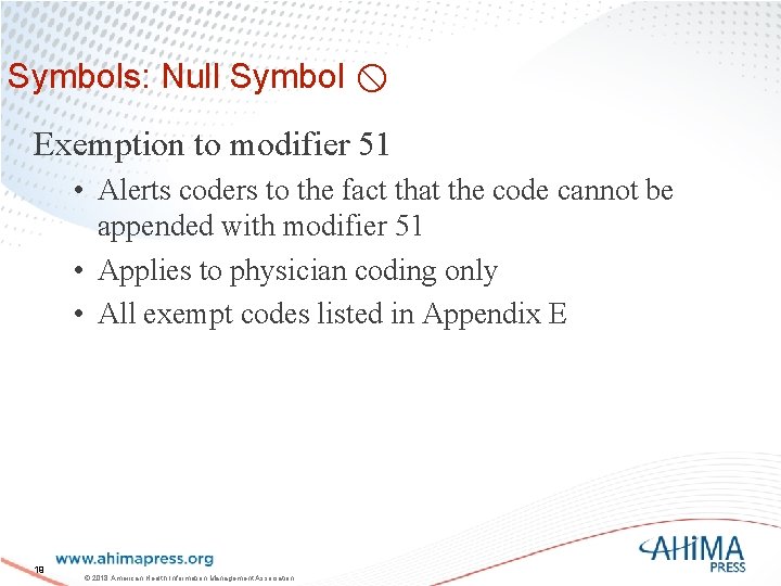 Symbols: Null Symbol Exemption to modifier 51 • Alerts coders to the fact that