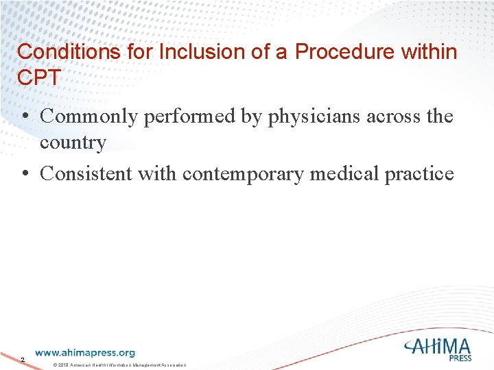 Conditions for Inclusion of a Procedure within CPT • Commonly performed by physicians across