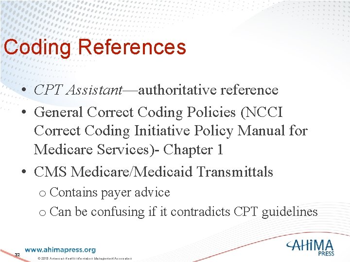 Coding References • CPT Assistant—authoritative reference • General Correct Coding Policies (NCCI Correct Coding