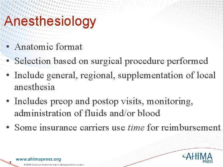 Anesthesiology • Anatomic format • Selection based on surgical procedure performed • Include general,