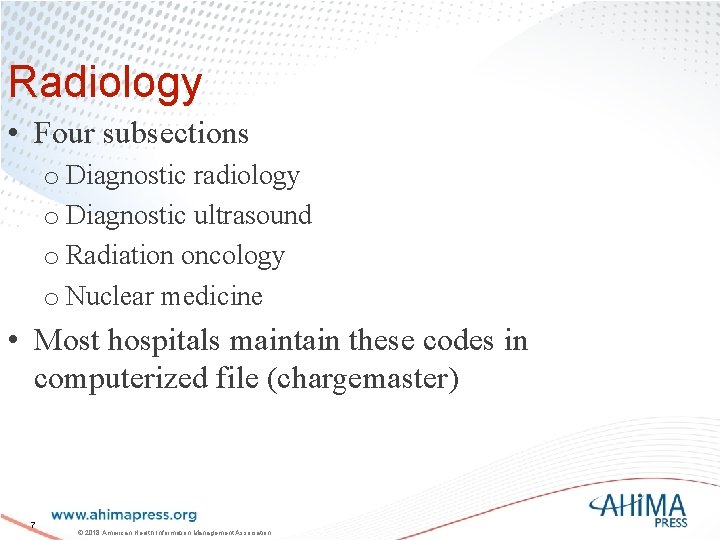 Radiology • Four subsections o Diagnostic radiology o Diagnostic ultrasound o Radiation oncology o