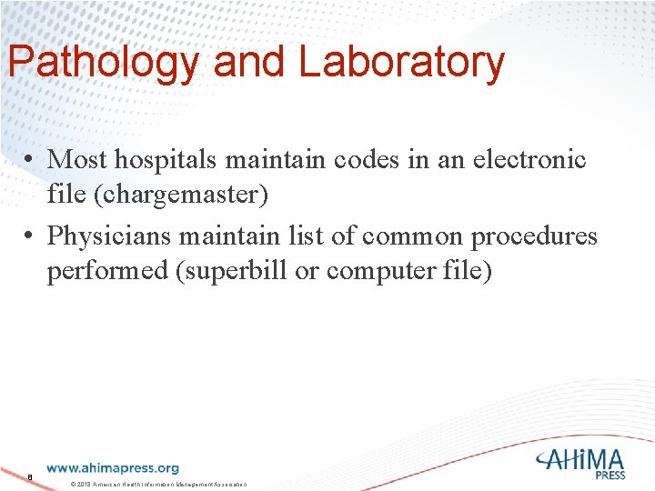 Pathology and Laboratory • Most hospitals maintain codes in an electronic file (chargemaster) •