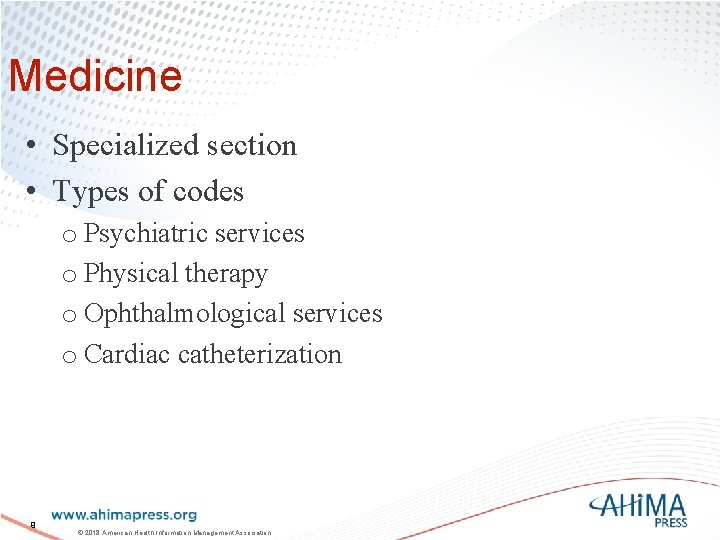 Medicine • Specialized section • Types of codes o Psychiatric services o Physical therapy