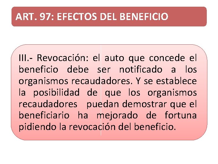 ART. 97: EFECTOS DEL BENEFICIO III. - Revocación: el auto que concede el beneficio
