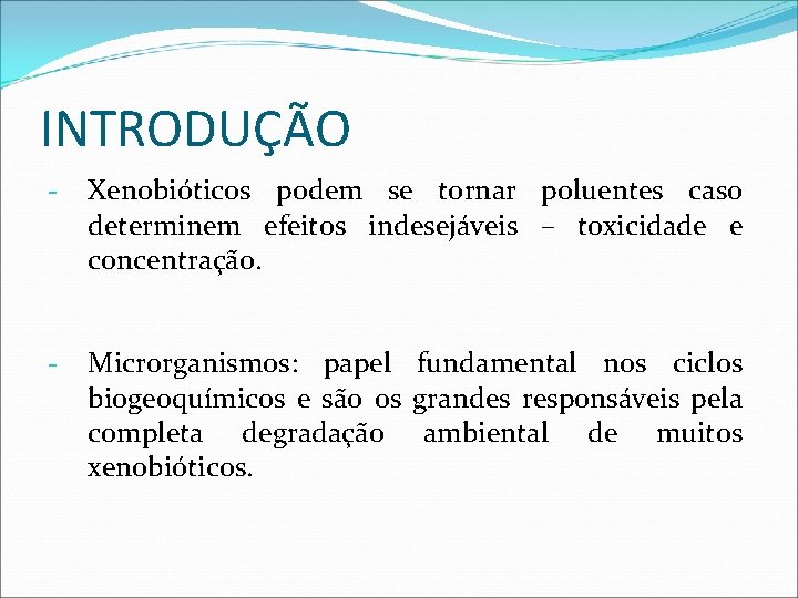 INTRODUÇÃO - Xenobióticos podem se tornar poluentes caso determinem efeitos indesejáveis – toxicidade e