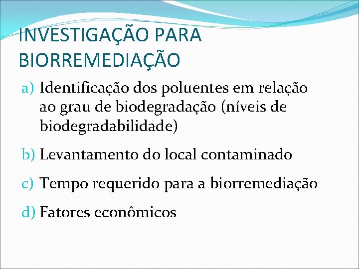 INVESTIGAÇÃO PARA BIORREMEDIAÇÃO a) Identificação dos poluentes em relação ao grau de biodegradação (níveis