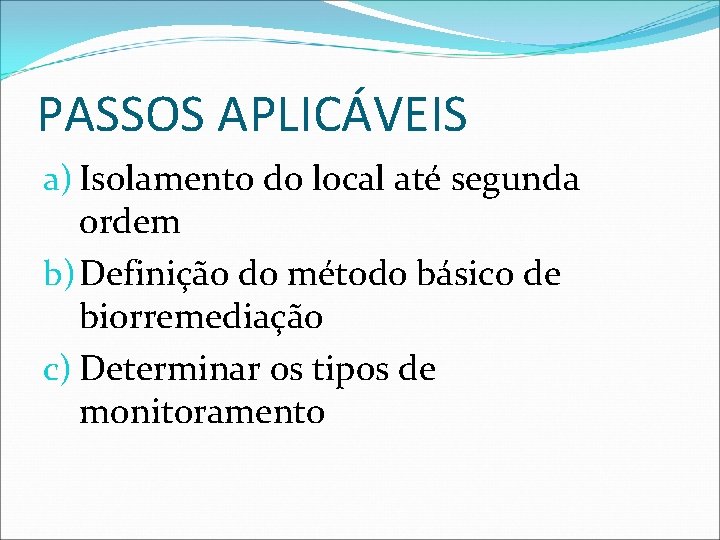 PASSOS APLICÁVEIS a) Isolamento do local até segunda ordem b) Definição do método básico