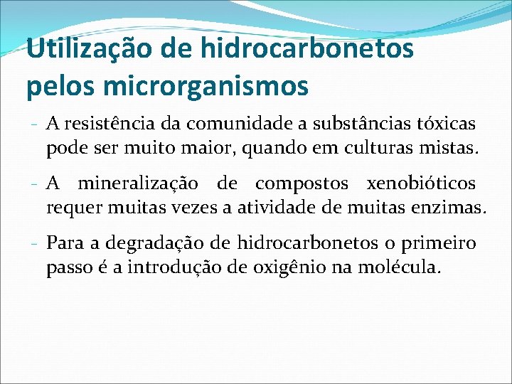 Utilização de hidrocarbonetos pelos microrganismos - - A resistência da comunidade a substâncias tóxicas