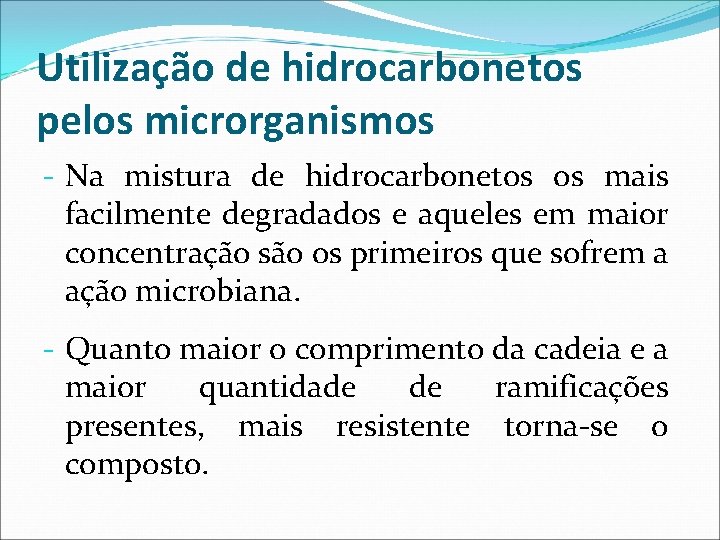 Utilização de hidrocarbonetos pelos microrganismos - Na mistura de hidrocarbonetos os mais facilmente degradados