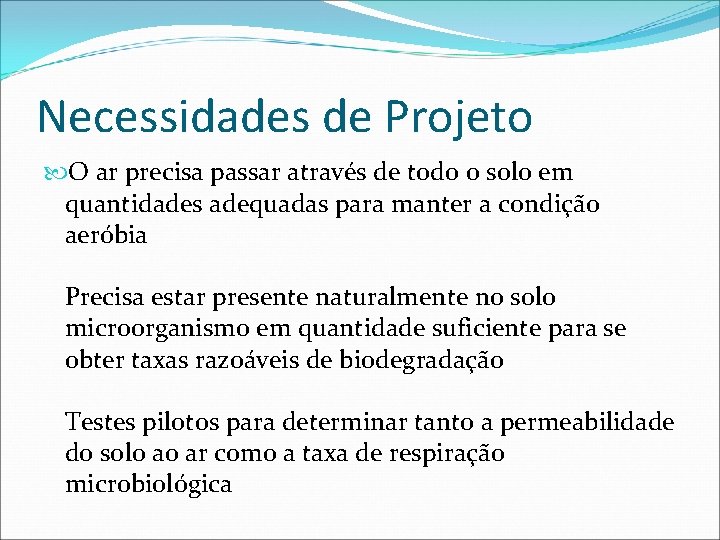 Necessidades de Projeto O ar precisa passar através de todo o solo em quantidades