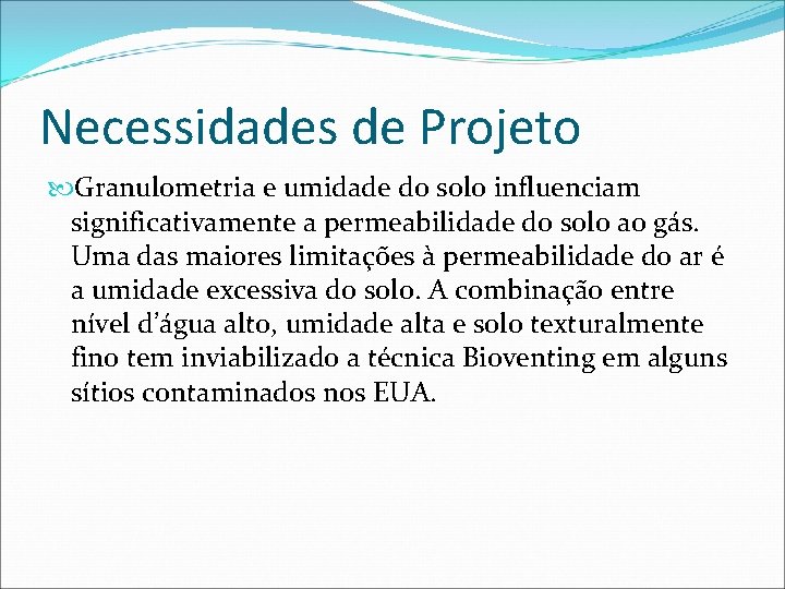 Necessidades de Projeto Granulometria e umidade do solo influenciam significativamente a permeabilidade do solo