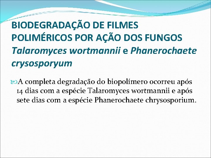 BIODEGRADAÇÃO DE FILMES POLIMÉRICOS POR AÇÃO DOS FUNGOS Talaromyces wortmannii e Phanerochaete crysosporyum A