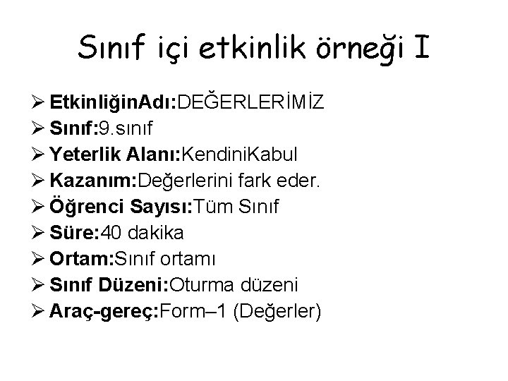 Sınıf içi etkinlik örneği I Ø Etkinliğin. Adı: DEĞERLERİMİZ Ø Sınıf: 9. sınıf Ø