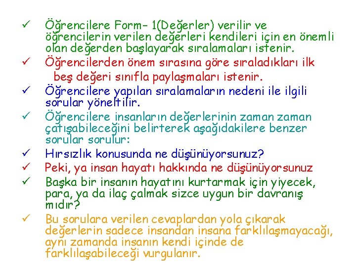 ü ü ü ü Öğrencilere Form– 1(Değerler) verilir ve öğrencilerin verilen değerleri kendileri için