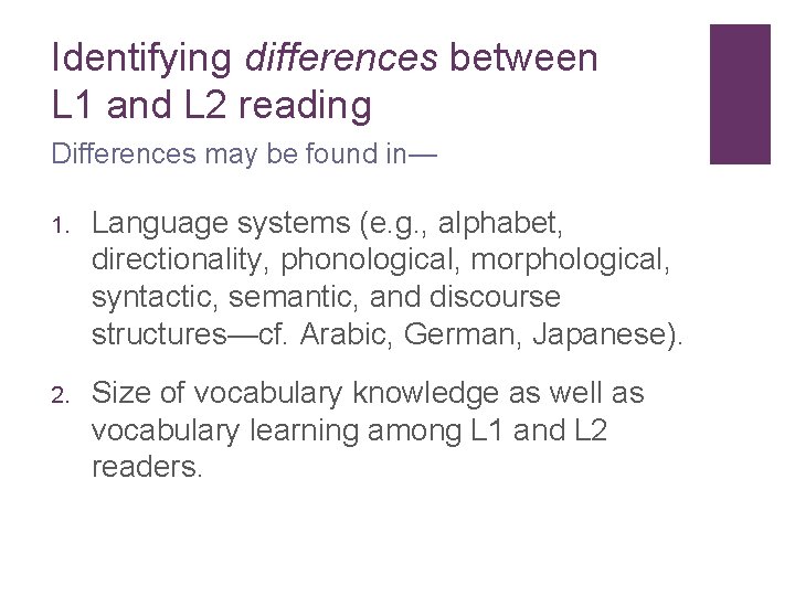 Identifying differences between L 1 and L 2 reading Differences may be found in—