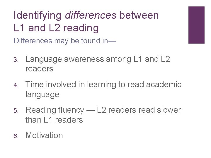 Identifying differences between L 1 and L 2 reading Differences may be found in— Identifying differences between L 1 and L 2 reading Differences may be found in—