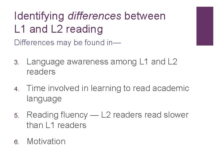 Identifying differences between L 1 and L 2 reading Differences may be found in—