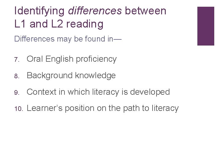 Identifying differences between L 1 and L 2 reading Differences may be found in—