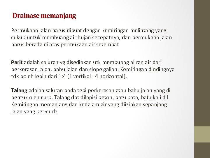 Drainase memanjang Permukaan jalan harus dibuat dengan kemiringan melintang yang cukup untuk membuang air