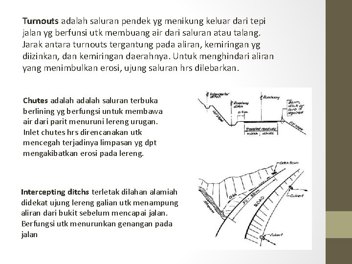Turnouts adalah saluran pendek yg menikung keluar dari tepi jalan yg berfunsi utk membuang