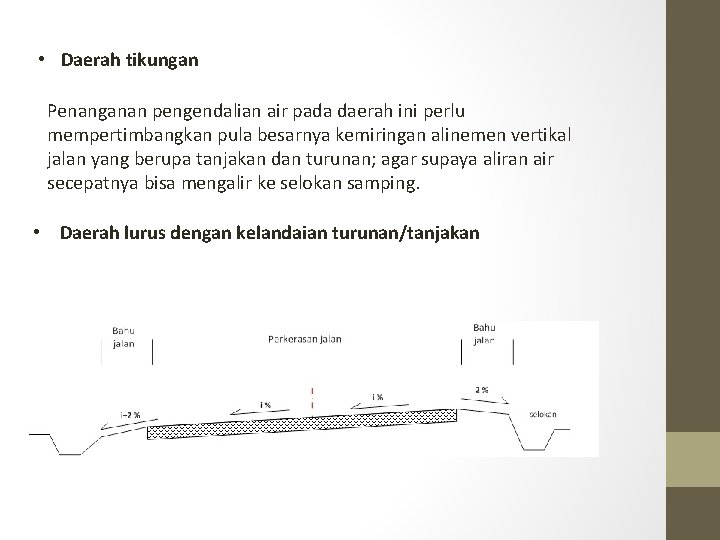  • Daerah tikungan Penanganan pengendalian air pada daerah ini perlu mempertimbangkan pula besarnya