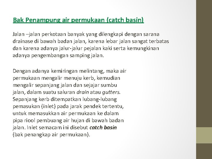 Bak Penampung air permukaan (catch basin) Jalan –jalan perkotaan banyak yang dilengkapi dengan sarana