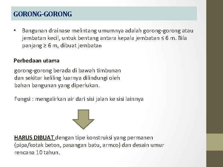 GORONG-GORONG • Bangunan drainase melintang umumnya adalah gorong-gorong atau jembatan kecil, untuk bentang antara
