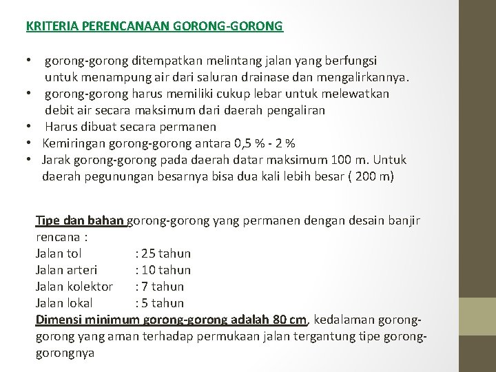 KRITERIA PERENCANAAN GORONG-GORONG • gorong-gorong ditempatkan melintang jalan yang berfungsi untuk menampung air dari