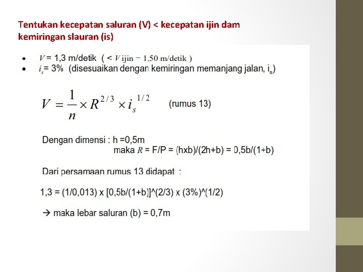 Tentukan kecepatan saluran (V) < kecepatan ijin dam kemiringan slauran (is) 