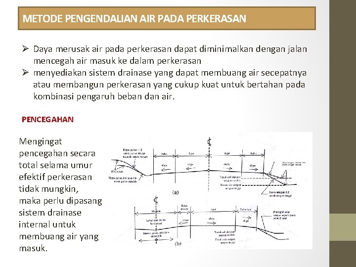 METODE PENGENDALIAN AIR PADA PERKERASAN Ø Daya merusak air pada perkerasan dapat diminimalkan dengan