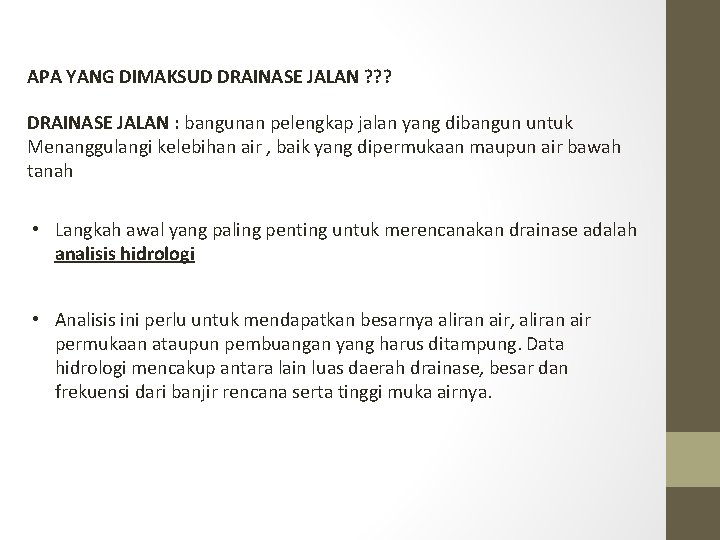 APA YANG DIMAKSUD DRAINASE JALAN ? ? ? DRAINASE JALAN : bangunan pelengkap jalan