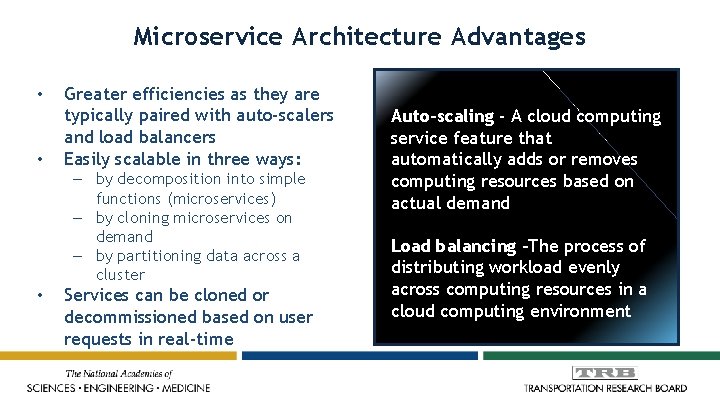 Microservice Architecture Advantages • • Greater efficiencies as they are typically paired with auto-scalers