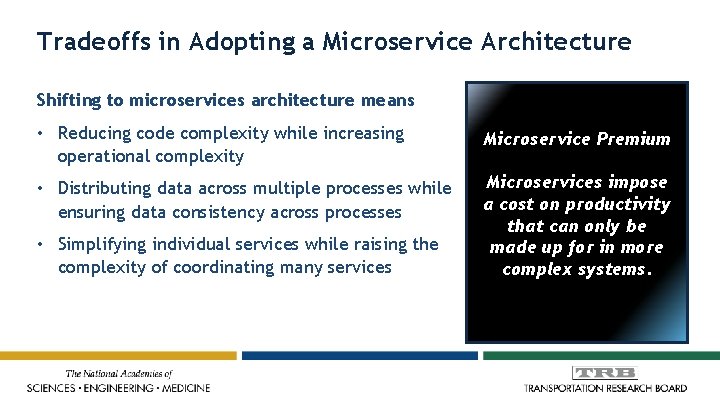 Tradeoffs in Adopting a Microservice Architecture Shifting to microservices architecture means • Reducing code