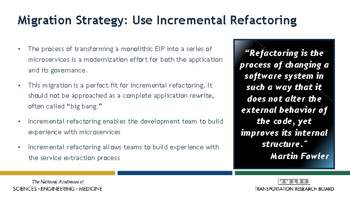 Migration Strategy: Use Incremental Refactoring • The process of transforming a monolithic EIP into