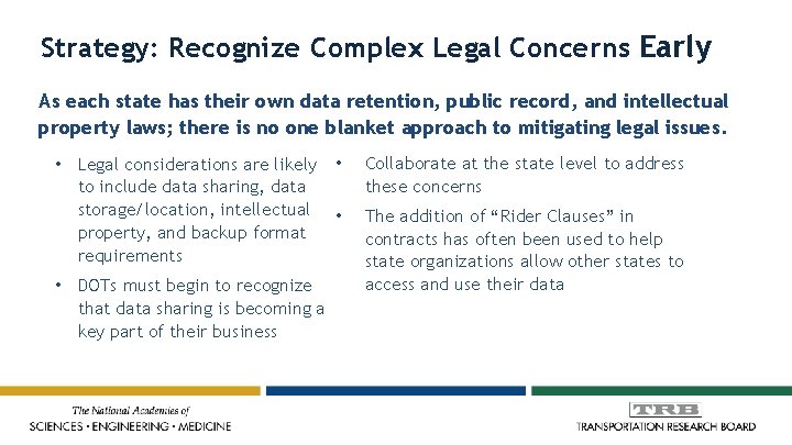 Strategy: Recognize Complex Legal Concerns Early As each state has their own data retention,