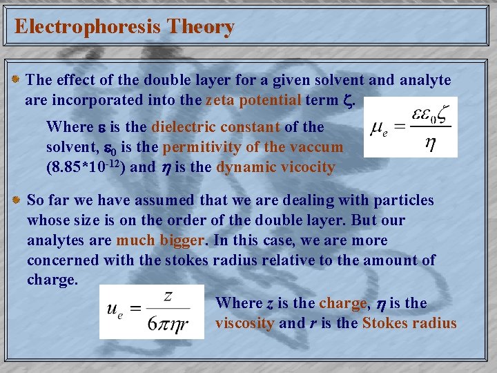 Electrophoresis Theory The effect of the double layer for a given solvent and analyte