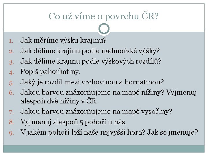 Co už víme o povrchu ČR? 1. 2. 3. 4. 5. 6. 7. 8.