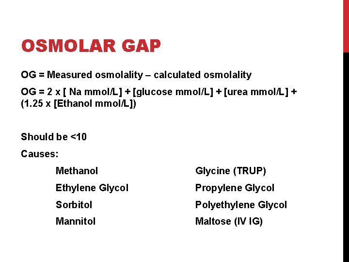 OSMOLAR GAP OG = Measured osmolality – calculated osmolality OG = 2 x [