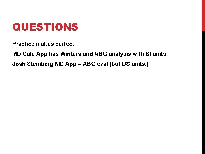 QUESTIONS Practice makes perfect MD Calc App has Winters and ABG analysis with SI