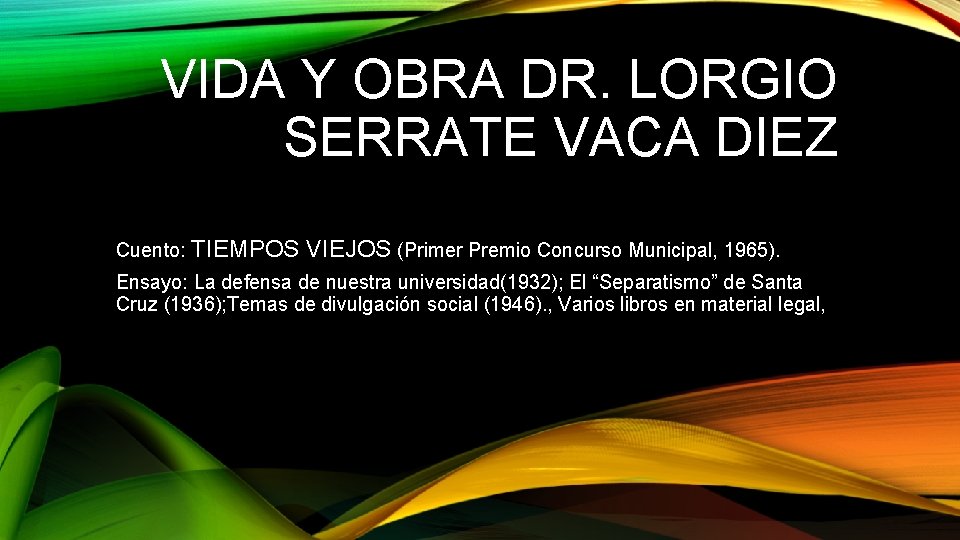 VIDA Y OBRA DR. LORGIO SERRATE VACA DIEZ Cuento: TIEMPOS VIEJOS (Primer Premio Concurso