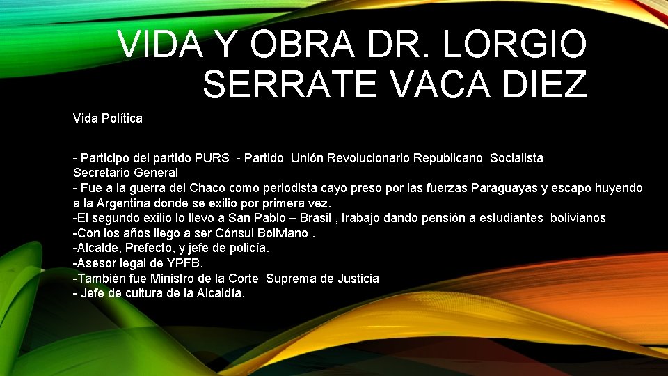 VIDA Y OBRA DR. LORGIO SERRATE VACA DIEZ Vida Política - Participo del partido